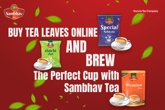 Buy Tea Leaves Online and Brew the Perfect Cup with Sambhav Tea